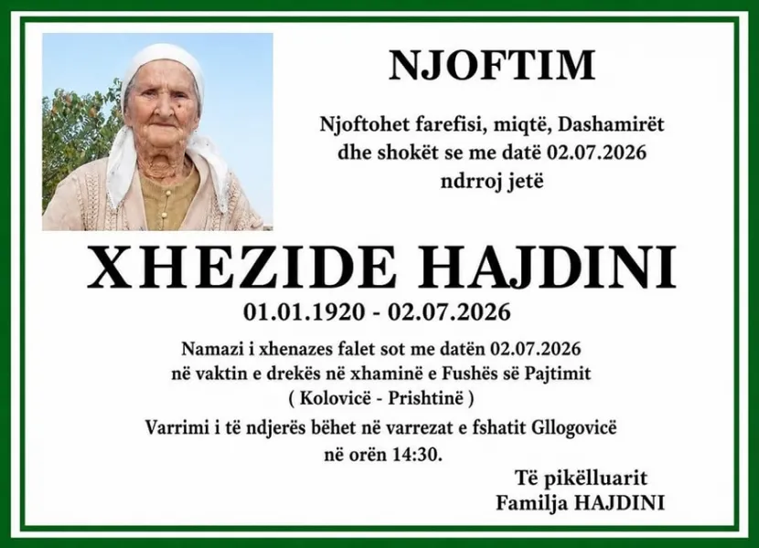 Vdes kosovarja 106 vjeçe  familjarët thonë se i kishte 112 Ka vdekur në Prishtinë  një grua që mund të ketë qenë më e moshuara në Kosovë Bëhet fjalë për Xhezide Hajdinin me prejardhje nga Gllogovica e Gollakut  e cila zyrtarisht kishte 106 vjet    